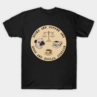 Books And Coffee And Dogs And Social Justice T-Shirt